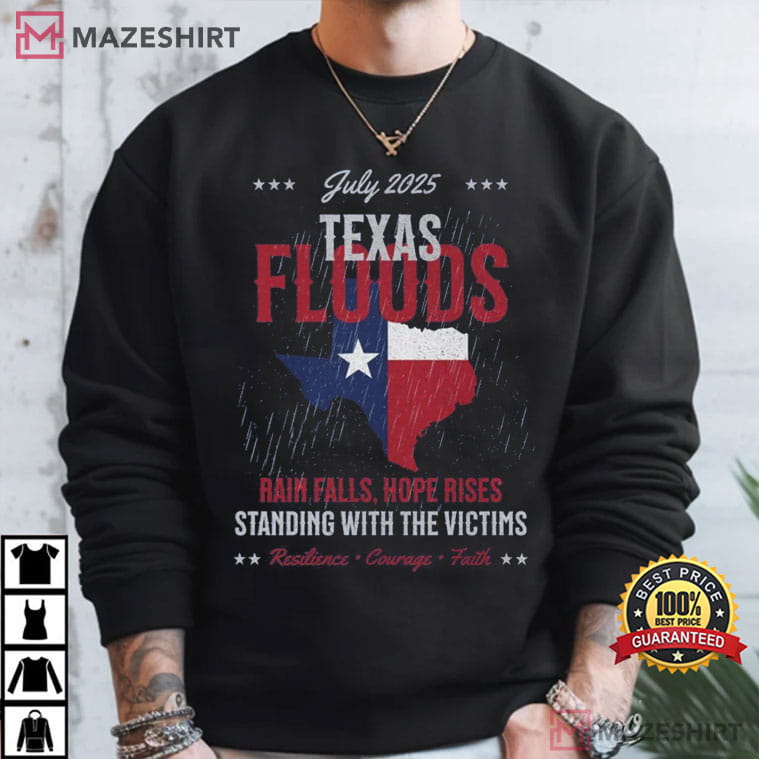 Texas Floods July 2025 Rain Falls Hope Rises Support Victims T-Shirt Texas Floods July 2025 Rain Falls Hope Rises Support Victims T-Shirt