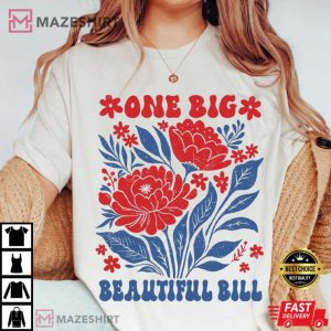 Floral One Big Beautiful Bill Trump Maga Funny Political T Shirt (3)