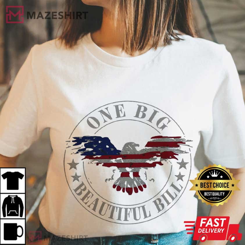 Trump One Big Beautiful Bill Eagle Flag Funny Political T-Shirt Trump One Big Beautiful Bill Eagle Flag Funny Political T-Shirt