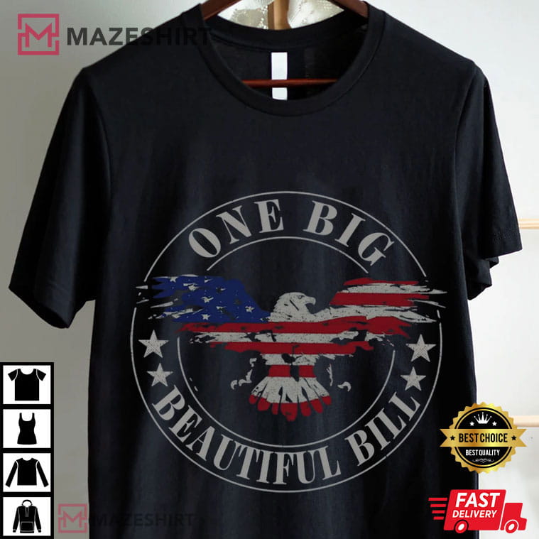 Trump One Big Beautiful Bill Eagle Flag Funny Political T-Shirt Trump One Big Beautiful Bill Eagle Flag Funny Political T-Shirt