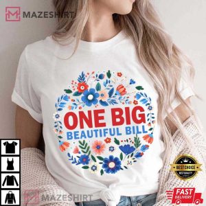 One Big Beautiful Bill Trump 45 47 Funny Political Wildflower T Shirt (1 (3)