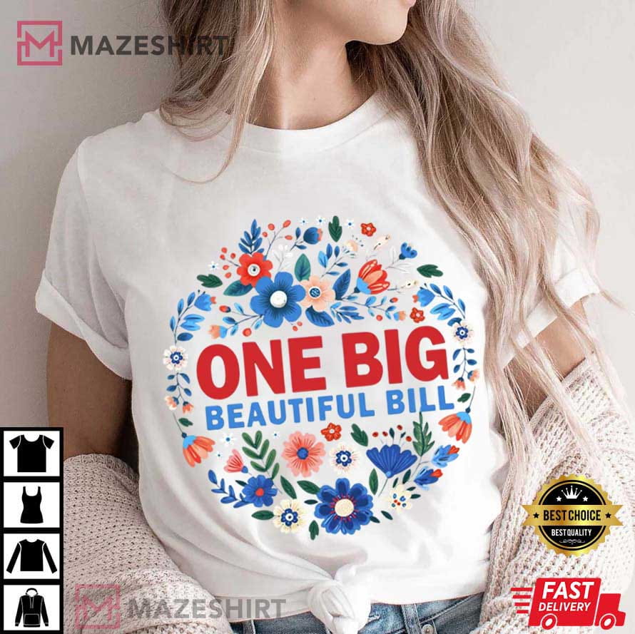 One Big Beautiful Bill Trump 45 47 Funny Political Wildflower T-Shirt One Big Beautiful Bill Trump 45 47 Funny Political Wildflower T-Shirt