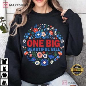 One Big Beautiful Bill Trump 45 47 Funny Political Wildflower T Shirt (1)