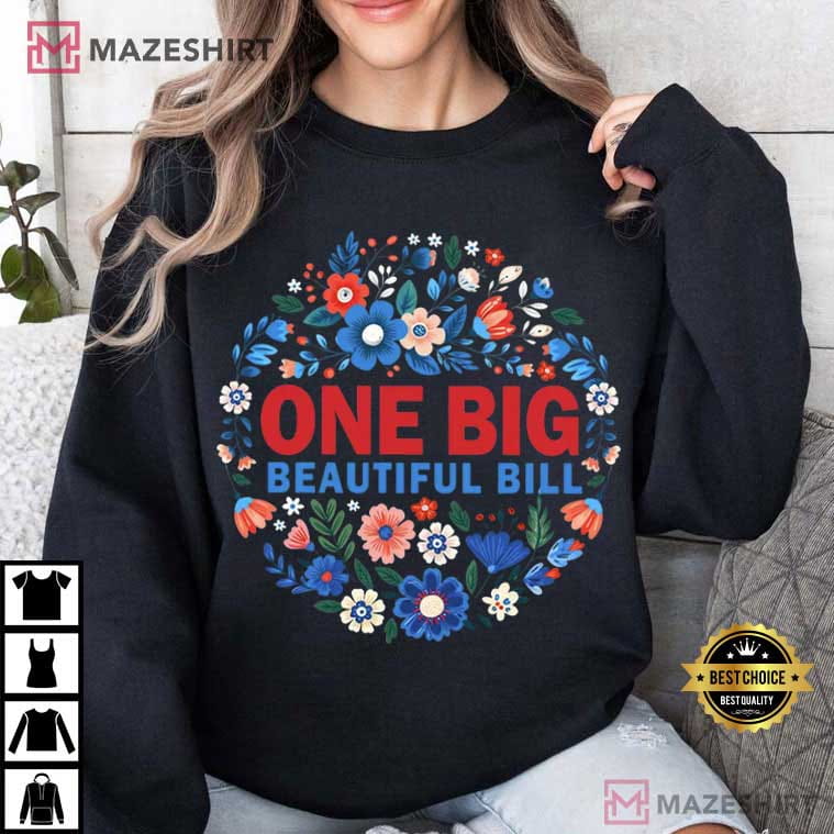 One Big Beautiful Bill Trump 45 47 Funny Political Wildflower T-Shirt One Big Beautiful Bill Trump 45 47 Funny Political Wildflower T-Shirt