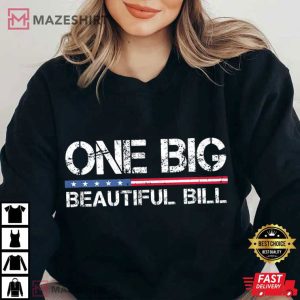 One Big Beautiful Bill Trump 45 47 Political T Shirt (1)