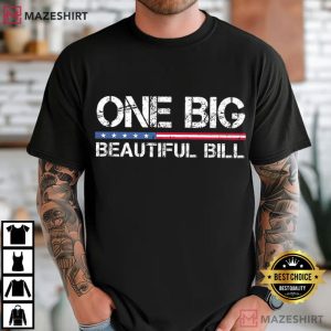 One Big Beautiful Bill Trump 45 47 Political T Shirt (3)