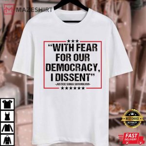 Justice Sonia Sotomayor With Fear For Our Democracy I Dissent T Shirt (1)