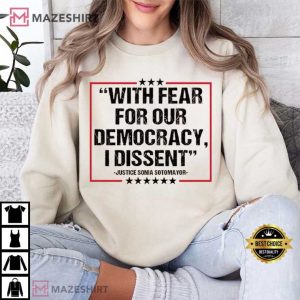 Justice Sonia Sotomayor With Fear For Our Democracy I Dissent T Shir (4)