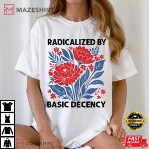 Radicalized By Basic Decency Feminist Floral Patriotic Protest T Shirt (2)