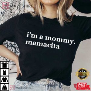 I'm A Mommy Mamacita Funny Huda Quote Meme Reality TV T Shirt (4)