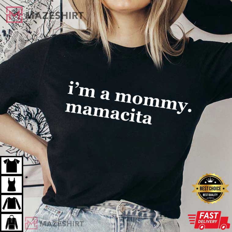 I'm A Mommy Mamacita Funny Huda Quote Meme Reality TV T-Shirt I'm A Mommy Mamacita Funny Huda Quote Meme Reality TV T-Shirt