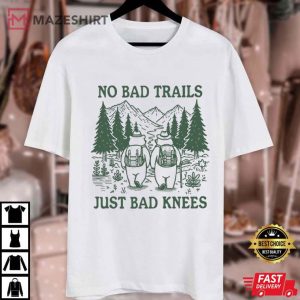 No Bad Trails Just Bad Knees Funny Hiking Nature Lover T Shirt (1)