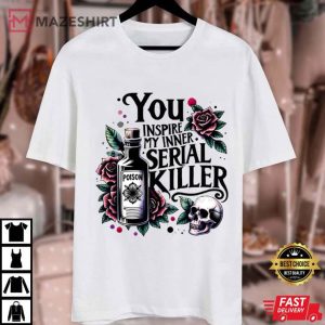 You Inspire My Inner Serial Killer True Crime T Shirt (1)