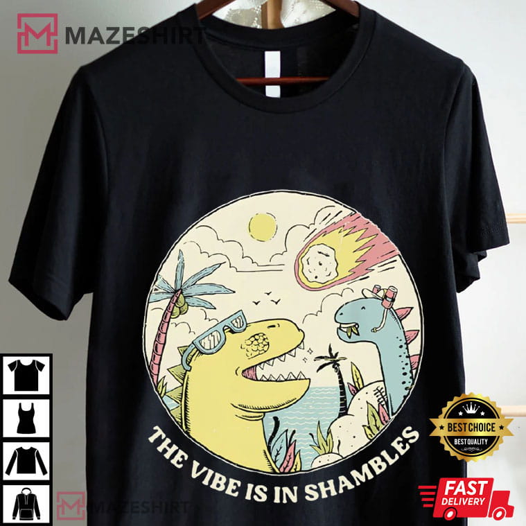 The Vibe Is In Shambles Funny Mental Health Dinosaur Meme T-Shirt The Vibe Is In Shambles Funny Mental Health Dinosaur Meme T-Shirt
