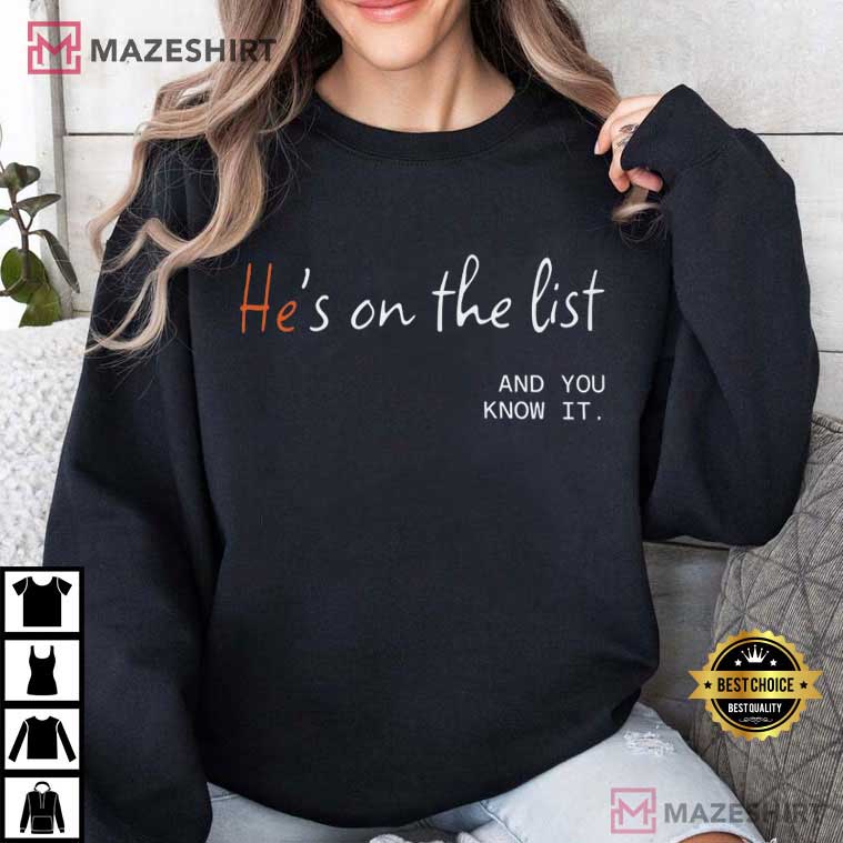 He's On The List And You Know It Anti Trump Political T-Shirt He's On The List And You Know It Anti Trump Political T-Shirt