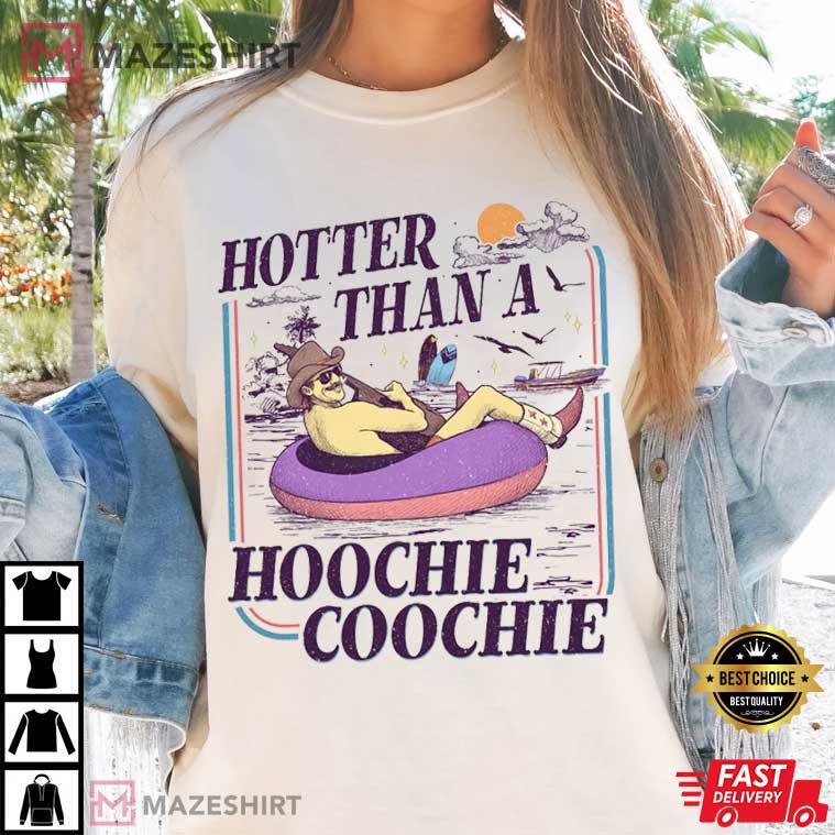 Country Music Hotter Than A Hoochie Coochie Music Lover T-Shirt Country Music Hotter Than A Hoochie Coochie Music Lover T-Shirt