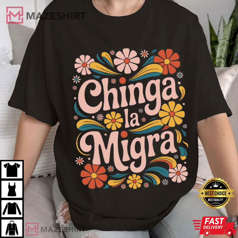 Chinga La Migra Immigrant Human Rights Fascism T-Shirt Chinga La Migra Immigrant Human Rights Fascism T-Shirt