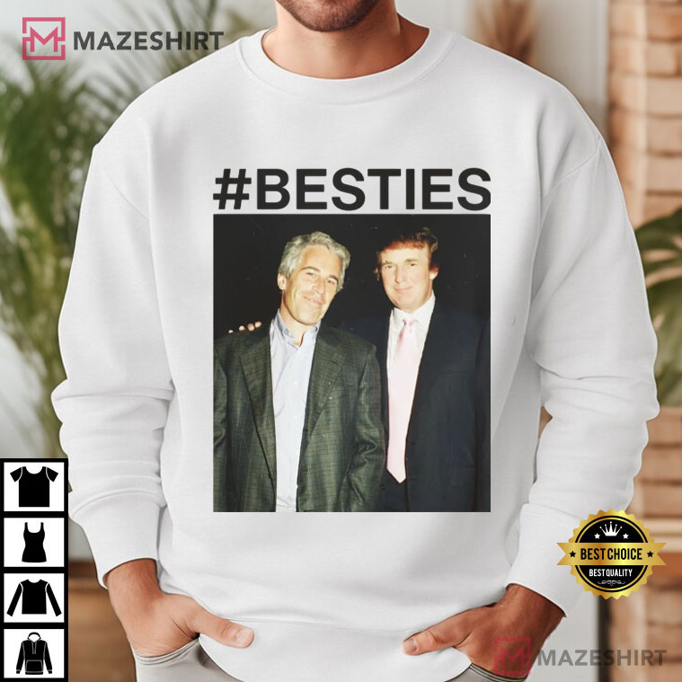 Trump And Epstein Besties Political Leftist Activist T-Shirt Trump And Epstein Besties Political Leftist Activist T-Shirt