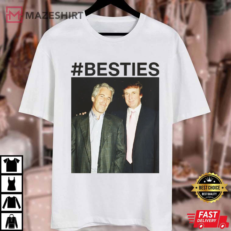 Trump And Epstein Besties Political Leftist Activist T-Shirt Trump And Epstein Besties Political Leftist Activist T-Shirt