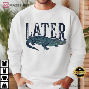 Later Gator Funny Alligator Southern Florida Lover T Shirt (1)