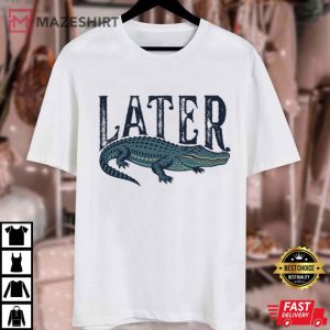 Later Gator Funny Alligator Southern Florida Lover T Shirt (2)