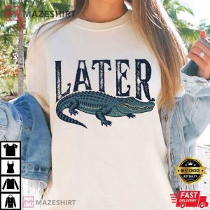 Later Gator Funny Alligator Southern Florida Lover T Shirt (3)