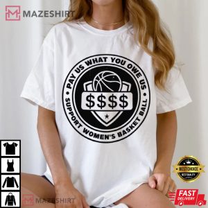 Pay Us What You Owe Us Support Women's Basketball T Shirt (4)