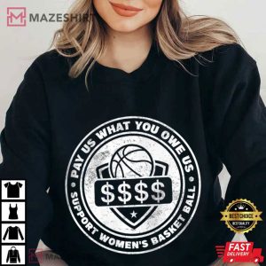 Pay Us What You Owe Us Support Women's Basketball T Shirt (1)