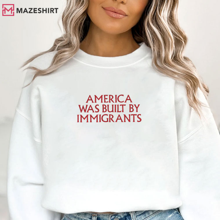 America Was Built By Immigrants Human Rights Embroidered Sweatshirt America Was Built By Immigrants Human Rights Embroidered Sweatshirt