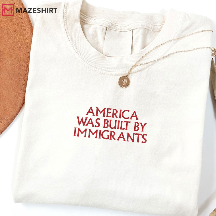America Was Built By Immigrants Human Rights Embroidered Sweatshirt America Was Built By Immigrants Human Rights Embroidered Sweatshirt