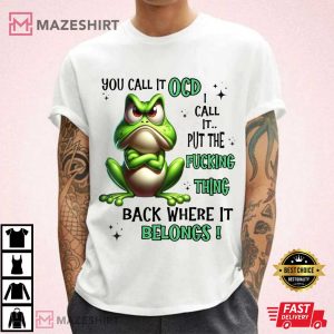 Frog You Call It OCD I Call It Put The Fucking Thing Back Funny T Shirt (3)