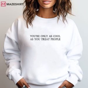 You're Only As Cool As You Treat People Embroidered Sweatshirt (1)