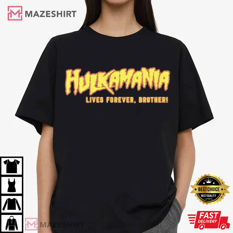 Hulkamania Live Forever Brother WWE Wrestler T-Shirt Hulkamania Live Forever Brother WWE Wrestler T-Shirt