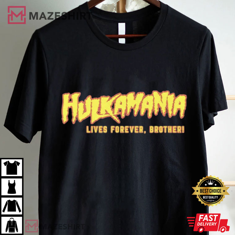 Hulkamania Live Forever Brother WWE Wrestler T-Shirt Hulkamania Live Forever Brother WWE Wrestler T-Shirt
