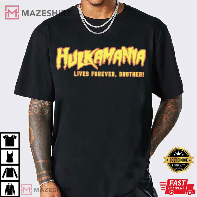 Hulkamania Live Forever Brother WWE Wrestler T-Shirt Hulkamania Live Forever Brother WWE Wrestler T-Shirt