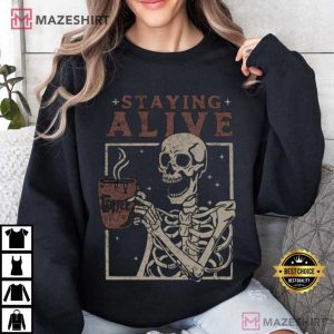Staying Alive Coffee Funny Skeleton Skull Halloween T Shirt (1)