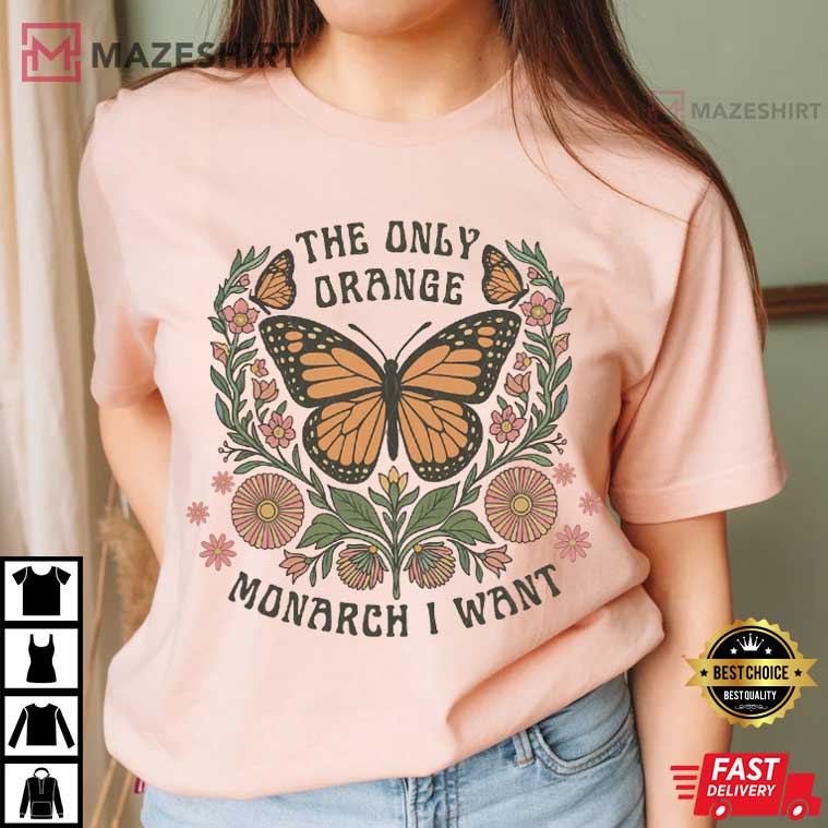 The Only Orange Monarch I Want Political Anti Trump Protest T-Shirt The Only Orange Monarch I Want Political Anti Trump Protest T-Shirt