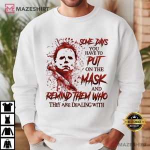 Michael Myers Someday You Have To Put On The Mask Halloween T Shirt (2)