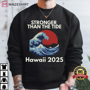 Stronger Than The Tide Hawaii Tsunami 2025 Pray For Hawaii T Shirt (1)