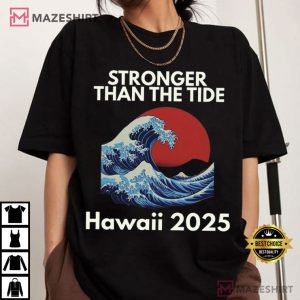 Stronger Than The Tide Hawaii Tsunami 2025 Pray For Hawaii T-Shirt
