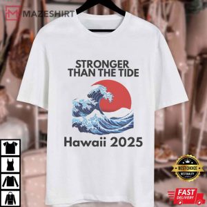 Stronger Than The Tide Hawaii Tsunami 2025 Pray For Hawaii T Shirt (