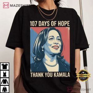 107 Days Of Hope Thank You Kamala Political Message Supporter T-Shirt 107 Days Of Hope Thank You Kamala Political Message Supporter T-Shirt