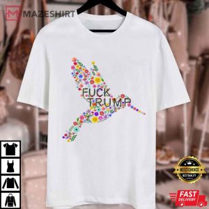 Anti Trump Floral Hummingbird FDT Political Protest T Shirt (3)
