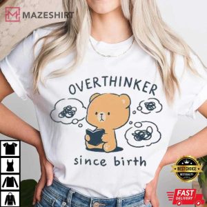 Mocha Bear Overthinker Since Birth Cute Funny T-Shirt
