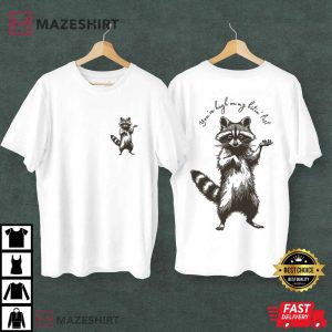 You Are High On My Bitin' List Rabies Funny Raccoon T Shirt (1)
