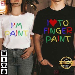 I Love To Finger Paint I’m Paint Funny Matching Couples Shirts