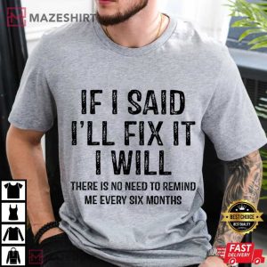 Handyman If I Said I’ll Fix It I Will Humor Mechanic T-Shirt