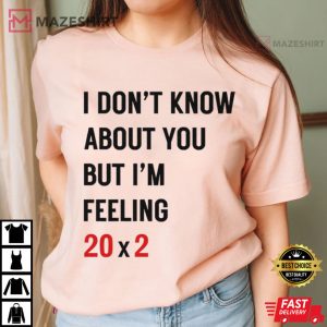 I Don’t Know About You But I’m Feeling 20 Times 2 40th Birthday Graphic T-Shirt