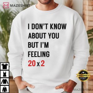 I Don't Know About You But I'm Feeling 20 Times 2 40th Birthday G (1)