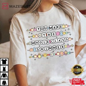 You Make The Whole Class Shimmer Teacher Comfort Colors T Shirt (2)